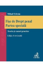 Fise de drept penal. Partea speciala. Teorie si cazuri practice Ed.4 - Mihail Udroiu foto