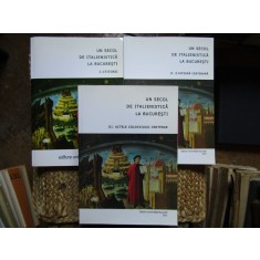 UN SECOL DE ITALIENISTICA LA BUCURESTI 3 VOLUME