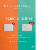 Stand and deliver. Cum sa devii un maestru al comunicarii si un orator desavarsit - Dale Carnegie