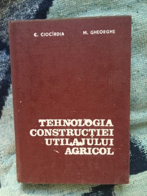 k5 TEHNOLOGIA CONSTRUCTIEI UTILAJULUI AGRICOL - C. CIOCIRDIA foto