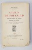 CHARLES DE FOUCAULD EXPLORATEUR DU MAROC , ERMITE AU SAHARA par RENE BAZIN , 1921 , DEDICATIE*