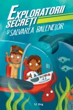 Cumpara ieftin Exploratorii Secreti Si Salvarea Balenelor, Sj King - Editura DPH