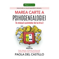 Marea Carte A Psihogenealogiei. In Miezul Cuvintelor De La A La Z - Paola Del Castillo