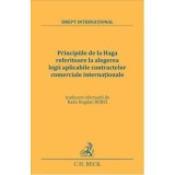 Principiile de la Haga referitoare la alegerea legii aplicabile contractelor comerciale internationale - Radu-Bogdan Bobei