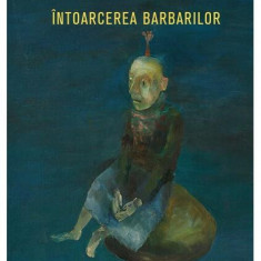 Întoarcerea barbarilor - Hardcover - Mircea Dinescu - Litera