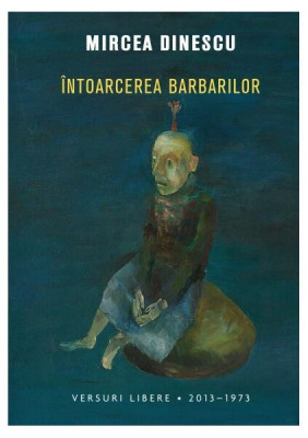 &amp;Icirc;ntoarcerea barbarilor - Hardcover - Mircea Dinescu - Litera foto