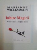 IUBIRE MAGICA PUTEREA TAINICA A RELATIILOR INTIME de MARIANNE WILLIAMSON 2003 , * PREZINTA HALOURI DE APA