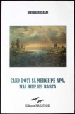 CAND POTI SA MERGI PE APA, MAI BINE IEI BARCA-JOHN HARRICHARAN-358213