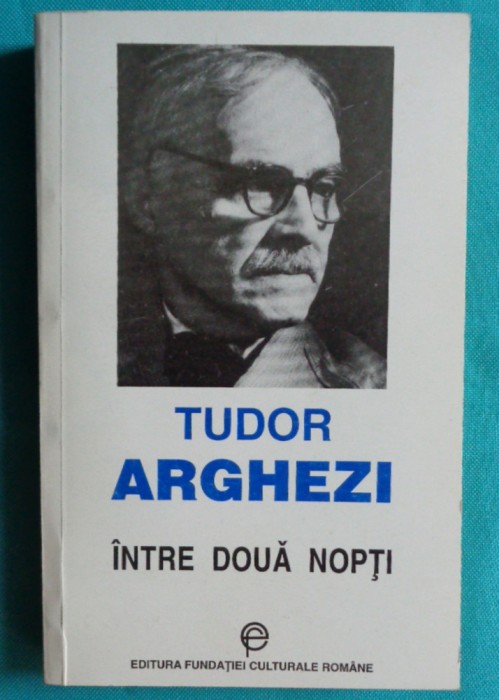 Tudor Arghezi &ndash; Intre doua nopti ( antologie )