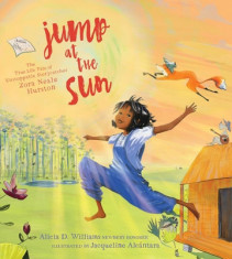 Jump at the Sun: The True Life Tale of Unstoppable Storycatcher Zora Neale Hurston foto