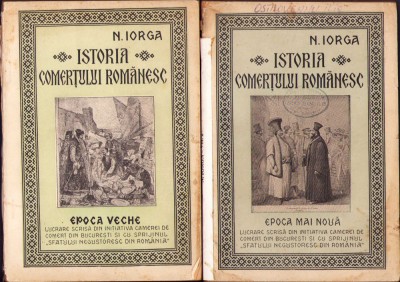 HST 329SP Istoria comerțului rom&amp;acirc;nesc 1925 Iorga volumul I + II foto