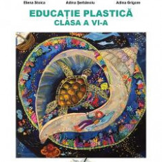 Educatie plastica - Clasa 6 - Manual - Elena Stoica, Adina Serbanoiu, Adina Grigore