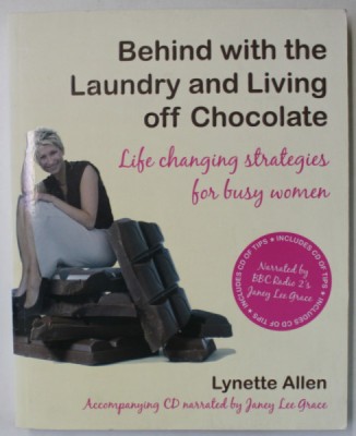 BEHIND WITH THE LAUNDRY AND LIVING OFF CHOCOLATE , LIFE CHANGING STRATEGIES FOR BUSY WOMEN by LYNETTE ALLEN , 2007, CD INCLUS * foto