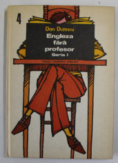 ENGLEZA FARA PROFESOR , TEACH YOURSELF ENGLISH , SERIA I , VOLUMUL IV de DAN DUTESCU , 1976 foto