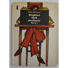 ENGLEZA FARA PROFESOR , TEACH YOURSELF ENGLISH , SERIA I , VOLUMUL IV de DAN DUTESCU , 1976