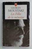 LES FILLES DE LA MEMOIRE par GEORGES MOUSTAKI , SOUVENIRS , 2000, PREZINTA URME DE UZURA SI DE INDOIRE