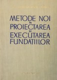 METODE NOI IN PROIECTAREA SI EXECUTAREA FUNDATIILOR de H. LEHR, I. MANOLIU, 1963