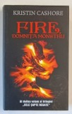 FIRE , DOMNITA MONSTRU de KRISTIN CASHORE , AL DOILEA VOLUM AL TRILOGIEI &#039; CELE SAPTE REGATE &#039; , 2015