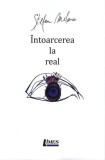 Carte roman "&Icirc;ntoarcerea la real" de Ștefan Melancu, coperta brosata