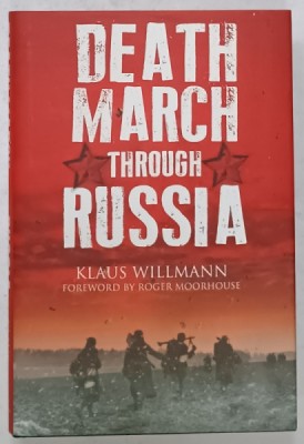 DEATH MARCH THROUGH RUSSIA by KLAUS WILLMANN , MY JOURNEY FROM SOLDIER TO PRISONIER OF WAR by KLAUS WILLMANN , 2019 foto