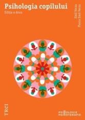 Psihologia copilului. Editia a doua/Emil Verza, Florin Emil Verza