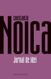 Jurnal de idei - Paperback brosat - Constantin Noica - Humanitas
