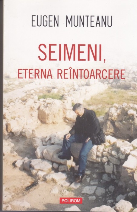 AS - EUGEN MUNTEANU - SEIMENI ETERNA REINTOARCERE