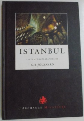 ISTANBUL , TEXTES ET PHOTOGRAPHIES de GIL JOUANARD , 2005 foto