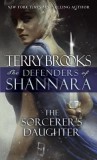 The Sorcerer&#039;s Daughter: The Defenders of Shannara