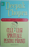 Cele 7 legi spirituale pentru parinti &ndash; Deepak Chopra