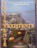 Texistente. Uniunea scriitorilor din Romania filiala Galati-Braila, 2009, 318 pg