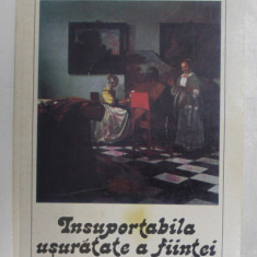 INSUPORTABILA USURATATE A FIINTEI de MILAN KUNDERA , 1999 *PREZINTA HALOURI DE APA