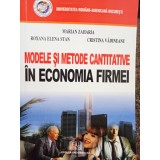 Marian Zaharia - Modele si metode cantitative in economia firmei (Editia: 2007)