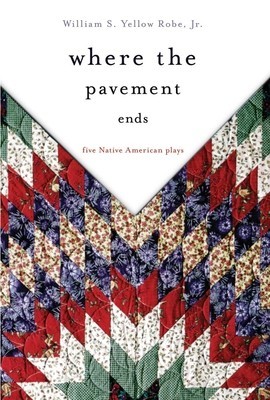 Where the Pavement Ends: Five Native American Plays foto