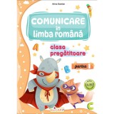 Comunicare in limba romana pentru clasa pregatitoare partea I caiet de lucru Editia 2024, Arina Damian, Elicart