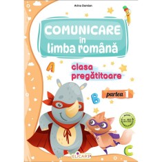 Comunicare in limba romana pentru clasa pregatitoare partea I caiet de lucru Editia 2024, Arina Damian