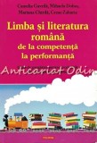 Cumpara ieftin Limba Si Literatura Romana De La Competenta La Performanta - Camelia Gavrila