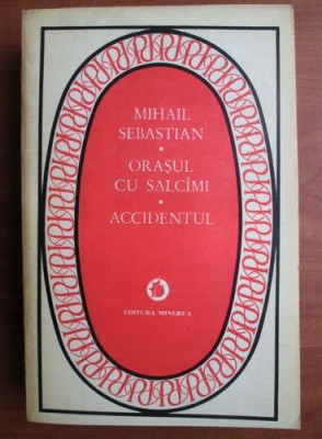 Mihail Sebastian - Orasul cu salcami. Accidentul foto