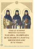 Viata si Acatistul Sfintelor Cuvioase Nazaria, Olimpiada si Elisabeta (Safta) Brancoveanu de la Varatec - Sfantul Sinod
