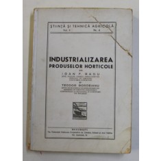 INDUSTRIALIZAREA PRODUSELOR HORTICOLE de IOAN F . RADU si TEODOR BORDEIANU , 1946