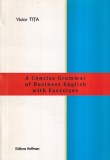 Victor Tita - A concise grammar of Business English with exercises