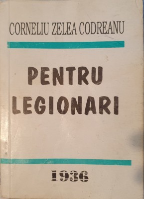 Corneliu Zelea Codreanu , Pentru Legionari, Ed. Gordian, 1994 (carte rara) foto