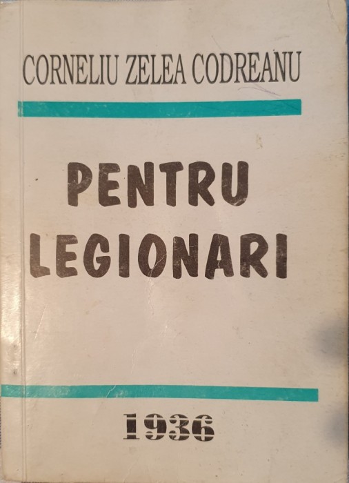 Corneliu Zelea Codreanu , Pentru Legionari, Ed. Gordian, 1994 (carte rara)