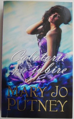 Calatorie spre iubire &amp;ndash; Mary Jo Putney foto