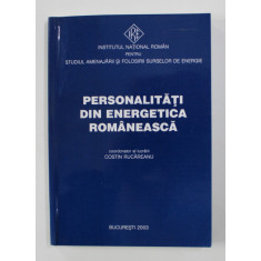 PERSONALITATI DIN ENERGETICA ROMANEASCA de COSTIN RUCAREANU, 2003