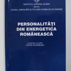PERSONALITATI DIN ENERGETICA ROMANEASCA de COSTIN RUCAREANU, 2003