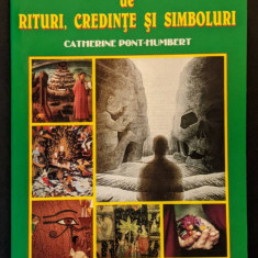 DICTIONAR UNIVERSAL DE RITURI, CREDINTE si SIMBOLURI – Catherine Pont-Humbert