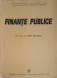 Finante Publice - Filip Gheorghe, Editura Universitatii Al.I. Cuza Iasi, 2005, Economie, Marketing, Carte, Romana
