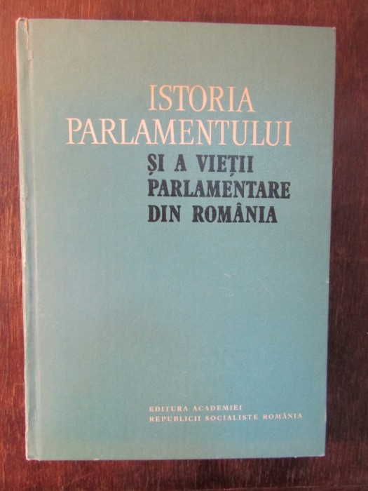 ISTORIA PARLAMENTULUI SI A VIETII PARLAMENTARE DIN ROMANIA