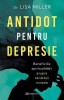 Antidot Pentru Depresie, Lisa Miller - Editura Bookzone